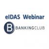 Ab 1.7.2016 gilt eIDAS in Deutschland | Webinar des Banking Club